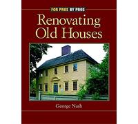 Renovating Old Houses (For Pros By Pros Series)