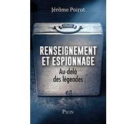 Renseignement et espionnage - Au-delà des légendes