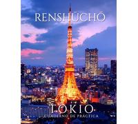 Renshucho: Cuaderno de práctica para aprender caligrafía japonesa - Hiragana, Katakana & Kanji: 130 páginas en blanco para practicar escritura japonesa - Tokio