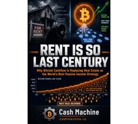 RENT IS SO LAST CENTURY: Why Bitcoin Cashflow Is Replacing Real Estate as the World's Best Passive Income Strategy