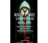 Rent Me! Ghost Me! Kill Me!: Like Hunger Games - survival from the housing war zone