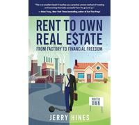 Rent To Own Real Estate: From Factory To Financial Freedom