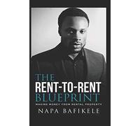 Rent-to-Rent Blueprint: Making Money From Rental Property: 1 (Napa Bafikele)