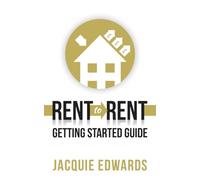 Rent to Rent: Getting Started Guide