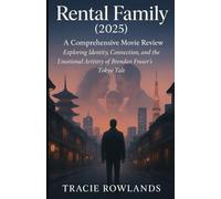 Rental Family (2025) - A Comprehensive Movie Review: Exploring Identity, Connection, and the Emotional Artistry of Brendan Fraser’s Tokyo Tale