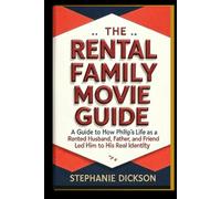 RENTAL FAMILY MOVIE GUIDE: A Guide to How Philip's Life as a Rented Husband, Father, and Friend Led Him to His Real Identity
