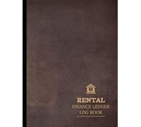 Rental Finance Ledger Log Book: Rent Collection Journal. Record & Review Every Payment. Ideal for Landlords, Property Managers, and Tenants