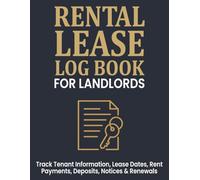 Rental Lease Log Book For Landlords: Track Tenant Information, Lease Dates, Rent Payments, Deposits, Notices & Renewals