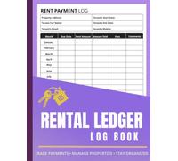 Rental Ledger Log Book: All-in-One Organizer for Lease Payments, Financial Tracking, Deposit Management, Maintenance History, Utility Details, and Insurance Information