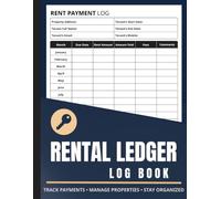 Rental Ledger Log Book: Rent Payment Tracking, Tenant Information, Income and Expense Records, Security Deposit Monitoring, Maintenance and Inspection Documentation