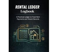 Rental Ledger LogBook: A Practical Ledger to Track Rent Payments and Tenant Records