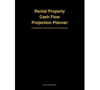 Rental Property Cash Flow Projection Planner: Analyze Deals, Forecast Income, Track Expenses, and Maximize Rental Profitability