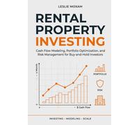 Rental Property Investing: Cash Flow Modeling, Portfolio Optimization, and Risk Management for Buy-and-Hold Investors