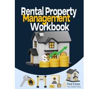 Rental Property Management Workbook: A Complete Landlord Organizer for Tenant Management, Lease Tracking, Rent Collection, Property Maintenance, ... Property Managers & Real Estate Investors