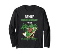 Rente Endlich Genug Zeit Für Die Wichtigen Dinge Rente Long Sleeve T-Shirt