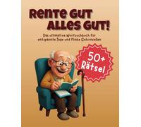 Rente gut, alles gut: Ultimative Wortsuchrätsel mit Humor für den Ruhestand: Das lustige Wortsuchbuch für Senioren - große Schrift, lustige Themen und ... im wohlverdienten Rentenleben, DIN A4