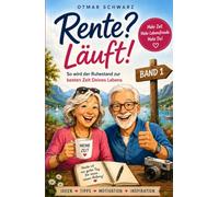 Rente? Läuft! BAND 1: So wird der Ruhestand zur besten Zeit deines Lebens. (Ruhestand, Rente)