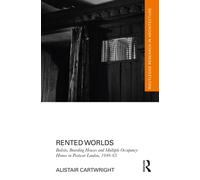 Rented Worlds : Bedsits, Boarding Houses and Multiple Occupancy Homes in Postwar London, 1946-1963