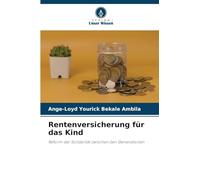 Rentenversicherung für das Kind: Reform der Solidarität zwischen den Generationen