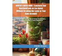 RENTER'S GREEN GUIDE: Transform Your Apartment into an Eco-Haven (Without Breaking the Lease or Your Bank Account): Sustainable Living Tips & Tricks for Renters, Budget-Friendly & Lease-Approved