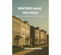 Renters Make You Rich: How to have others pay your leveraged debt to grow net worth