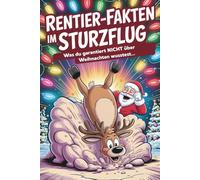 Rentier-Fakten im Sturzflug | 300 Fakten unnützes Wissen | was Du garantiert NICHT über Weihnachten wusstest | lustiges Geschenk