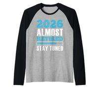 Rentirement 2026 Almost Retired Stay Tuned Funny Retired Raglan Baseball Tee