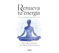 Renueva tu energía: Prácticas diarias para sanar cuerpo y mente