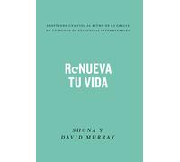 Renueva tu vida: Adoptando una vida al ritmo de la gracia en un mundo de exigencias interminables