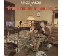 Renzo Arbore - Prima Che Sia Troppo Tardi
