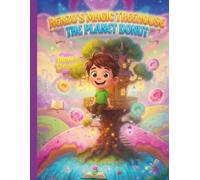 RENZO’S MAGIC TREEHOUSE : THE PLANET DONUT: A FUNNY SPACE ADVENTURE ON A DONUT- SHAPED PLANET ( AGES 4-12 )