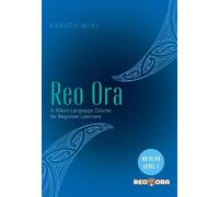 Reo Ora - Ko Te Pū Level One: A Māori Language Course for Beginner Learners: 1