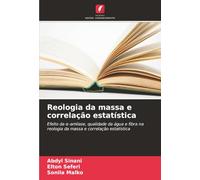 Reologia da massa e correlação estatística: Efeito da α-amilase, qualidade da água e fibra na reologia da massa e correlação estatística