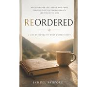 Reordered: Reflecting on Life, Desire, and Grace through the Ten Commandments and the Seven Sins