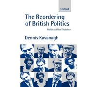 The Reordering of British Politics: Politics After Thatcher by Dennis ...