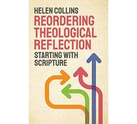 Reordering Theological Reflection: Starting with Scripture