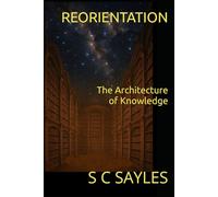 REORIENTATION: The Architecture of Knowledge