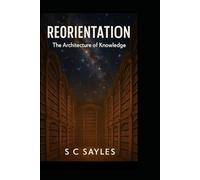 REORIENTATION: The Architecture of Knowledge