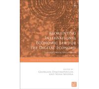 Reorienting International Economic Law for the Digital Economy : Towards Digital Development
