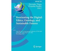 Reorienting the Digital: Ethics, Ontology and Sustainable Futures: 19th IFIP WG 9.4 International Conference, ICT4D 2026, Kathmandu, Nepal, May 25-27, ... and Communication Technology, 783)