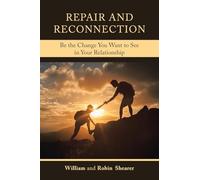 Repair and Reconnection: Be the Change You Want to See in Your Relationship
