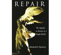 Repair: The Impulse to Restore in a Fragile World