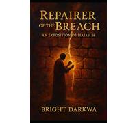 Repairer Of The Breach: An Exposition Of Isaiah 58