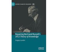 Repairing Bertrand Russell’s 1913 Theory of Knowledge (History of Analytic Philosophy)