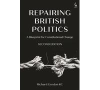 Repairing British Politics: A Blueprint for Constitutional Change