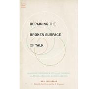 Repairing the Broken Surface of Talk: Managing Problems in Speaking, Hearing, and Understanding in Conversation (Foundations of Human Interaction)