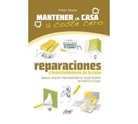 Reparaciones y mantenimiento de la casa: Manual esencial para mantener su hogar siempre en perfecto estado
