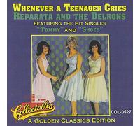 Reparata & Delrons - Whenever A Teenager Cries - A Golden Classics Edition