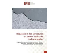 Réparation des structures en béton ordinaire endommagées: Réparation par matériau de même classe : vers une approche de compatibilité déformationelle et économique