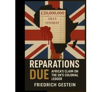 Reparations Due "Africa’s Claim on the UK’s Colonial Ledger"
